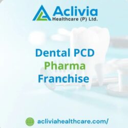 Dental PCD Pharma Franchise Company in India | Aclivia Healthcare
