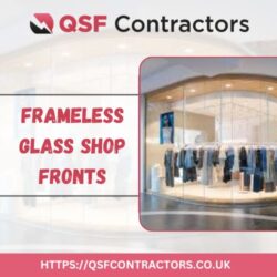 QSF Contractors | Frameless Glass Shop Front Installation in UK