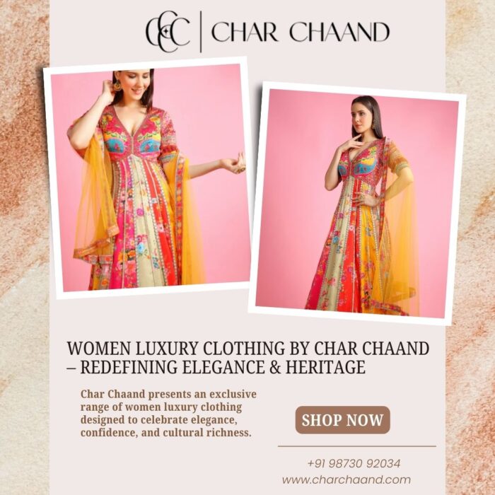 Women Luxury Clothing by Char Chaand – Redefining Elegance & Heritage