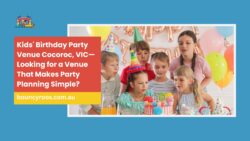 Kids’ Birthday Party Venue Cocoroc, VIC—Looking for a Venue That Makes Party Planning Simple?