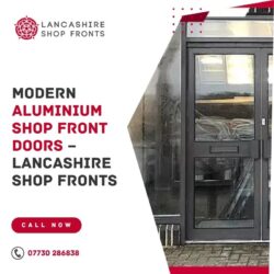 Modern Aluminium Shop Front Doors – Lancashire Shop Fronts