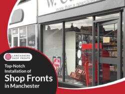 Shop Fronts in Manchester | High-Quality Installation