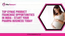 Top Gynae Product Franchise Opportunities in India – Start Your Pharma Business Today
