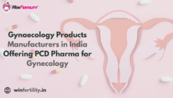 Top Gynaecology Products Manufacturers in India Offering PCD Pharma for Gynecology