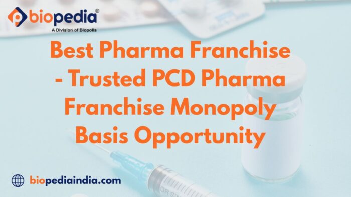 Best Pharma Franchise – Trusted PCD Pharma Franchise Monopoly Basis Opportunity