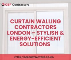 Curtain Walling Contractors London – Stylish & Energy-Efficient Solutions