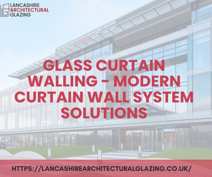 Glass Curtain Walling – Modern Curtain Wall System Solutions