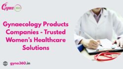 Gynaecology Products Companies – Trusted Women’s Healthcare Solutions