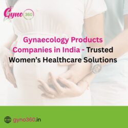 Gynaecology Products Companies in India – Trusted Women’s Healthcare Solutions