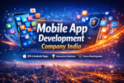 Mobile App Development Company India – Custom Android & iOS App Solutions