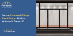 Secure Commercial Shop Front Doors – Horizon Automatic Doors UK