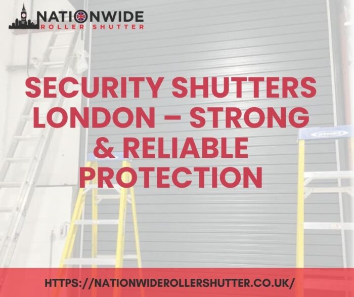 Security Shutters London – Strong & Reliable Protection