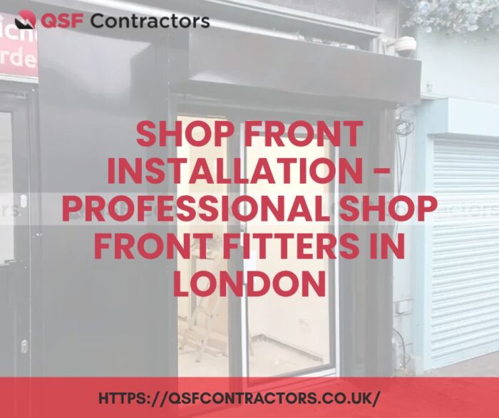 Shop Front Installation – Professional Shop Front Fitters in London