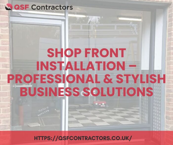 Shop Front Installation – Professional & Stylish Business Solutions
