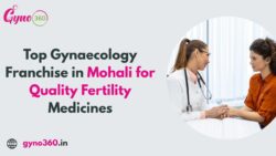 Top Gynaecology Franchise in Mohali for Quality Fertility Medicines