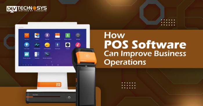 How POS Software Improves Business Operations?