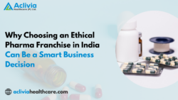 Why Choosing an Ethical Pharma Franchise in India Can Be a Smart Business Decision