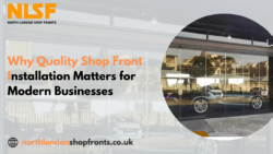 Why Quality Shop Front Installation Matters for Modern Businesses