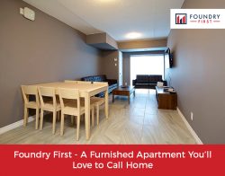 Foundry First – A Furnished Apartment You’ll Love to Call Home