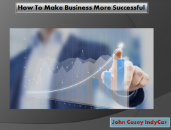 How To Make Business More Successful | John Casey IndyCar