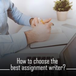 How to Choose the Best Assignment Writer?