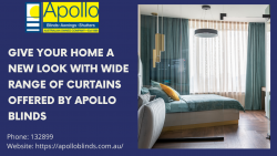 Give your home a new look with a wide range of curtains offered by Apollo Blinds