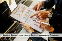 Business Owners Should Invest in Business Management Technology