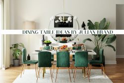 Dining Table Ideas By Julian Brand Actor Home Designer
