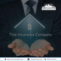 Hire the Best Title Insurance Company Utah – Metro National Title