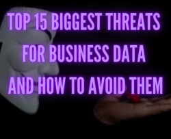 Top 15 Biggest Threats for Business Data and How to Avoid Them