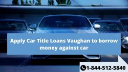 Apply Car Title Loans Vaughan to borrow money against car
