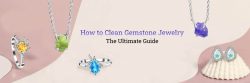 How to Clean Gemstone Jewelry – The Ultimate Guide