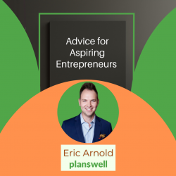 Eric Arnold : Advice for Aspiring Entrepreneurs