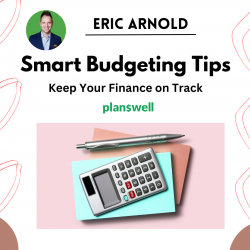 Eric Arnold Planswell – Smart Budgeting Tips
