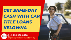 Get same-day cash with car title loans Kelowna