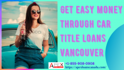 Get easy money through car title loans Vancouver