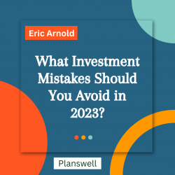 Planswell – Investment Mistakes You Should Avoid in 2023