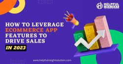 How to Leverage Ecommerce App Features to Drive Sales in 2023