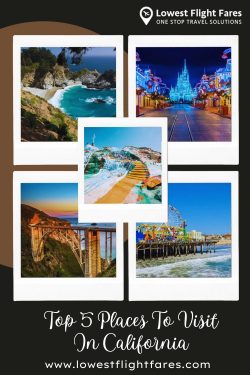Top 5 Places To Visit In California