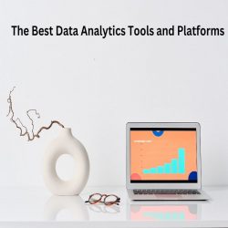 The Best Data Analytics Tools and Platforms