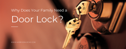 Why Does Your Family Need A Door Locks?