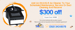 $300 off Air cleaner to your scheduled maintenance, service or duct cleaning and receive