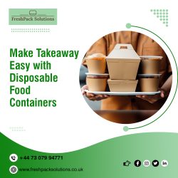 Make Takeaway Easy With Disposable Food Containers!