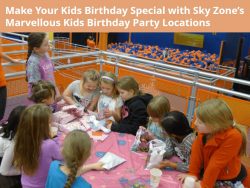 Make Your Kids Birthday Special with Sky Zone’s Marvelous Kids Birthday Party Locations