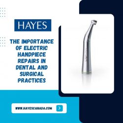The Importance of Electric Handpiece Repairs in Dental and Surgical Practices