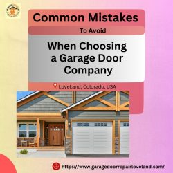 Mistakes to Avoid While Choosing a Garage Door Repair Company in Loveland