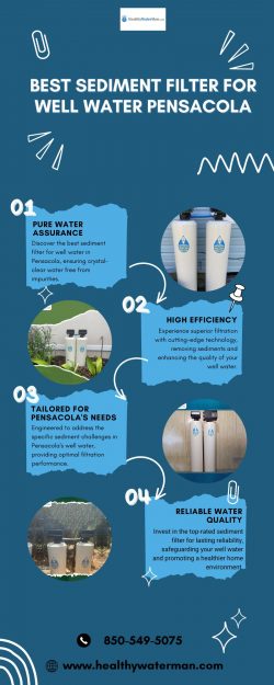 Optimize your Home Water Quality with Best Sediment Filter For Well Water Pensacola