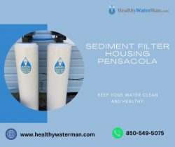 Best Sediment Filter Housing in Pensacola for Pure and Clean Water