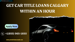 Get Car Title Loans Calgary Within An Hour