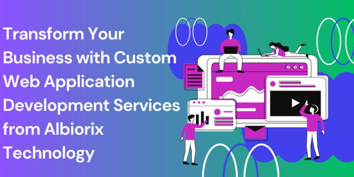 Transform Your Business with Custom Web Application Development Services Australia from Albiorix ...